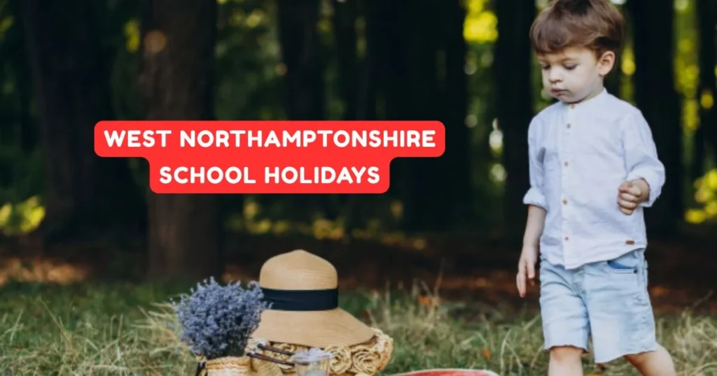 West Northamptonshire School Holidays and Term Dates West Northamptonshire School Holidays and Term Dates