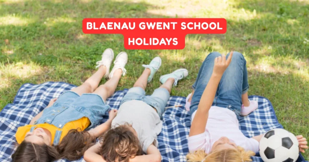 Blaenau Gwent School Holidays and Term Dates Blaenau Gwent School Holidays and Term Dates