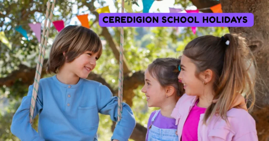 Ceredigion School Holidays and Term Dates Ceredigion School Holidays and Term Dates