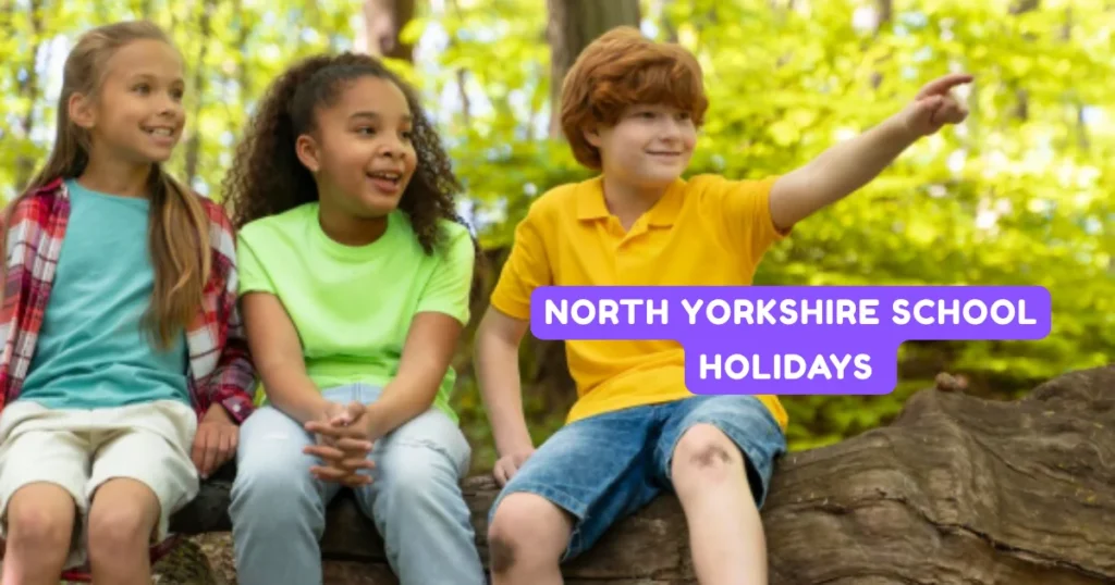 North Yorkshire School Holidays and Term Dates North Yorkshire School Holidays and Term Dates