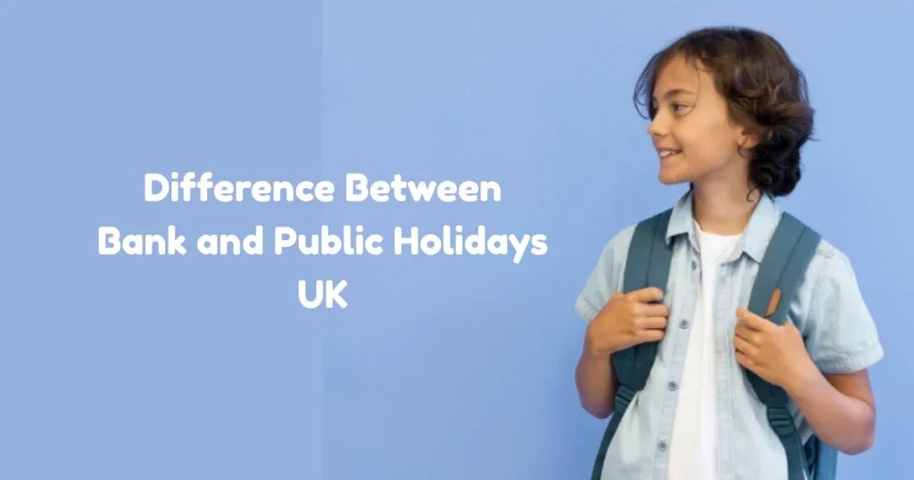 Difference Between Bank and Public Holidays UK