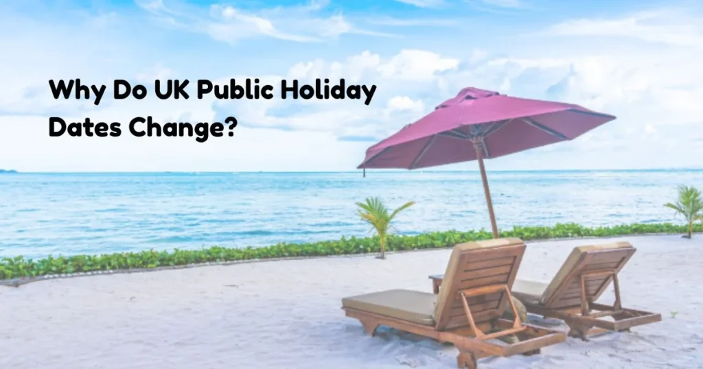 Why Do UK Public Holiday Dates Change?